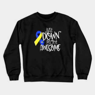 Just Down Right Awesome Down Syndrome Awareness T Shirts Crewneck Sweatshirt